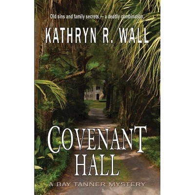 Covenant Hall - by  Kathryn R Wall (Paperback)