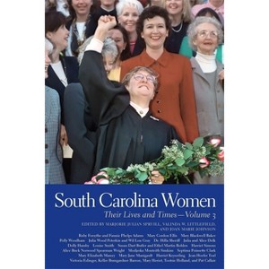 South Carolina Women - (Southern Women: Their Lives and Times) by  Marjorie Julian Spruill & Valinda W Littlefield & Joan Marie Johnson (Hardcover) - 1 of 1
