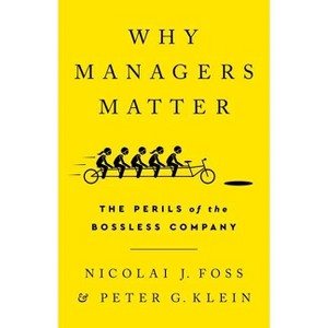 Why Managers Matter - by  Nicolai J Foss & Peter G Klein (Hardcover) - 1 of 1