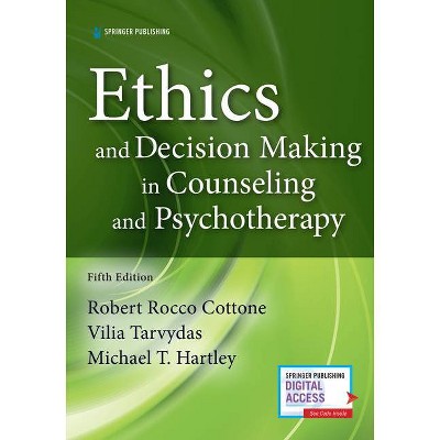 Ethics and Decision Making in Counseling and Psychotherapy - 5th Edition by  Robert Cottone & Vilia Tarvydas (Paperback)
