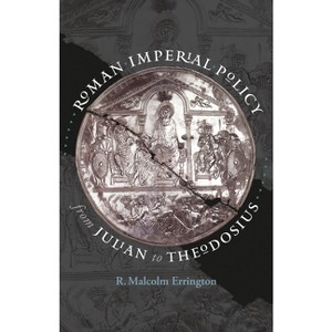 Roman Imperial Policy from Julian to Theodosius - (Studies in the History of Greece and Rome) by  R Malcolm Errington (Paperback) - 1 of 1