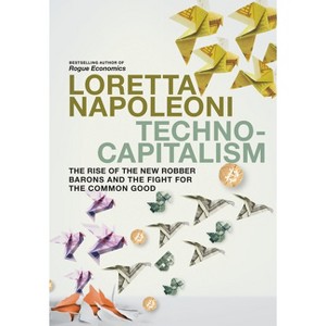 Technocapitalism - by  Loretta Napoleoni (Paperback) - 1 of 1