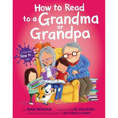 How to Read to a Grandma or Grandpa - by  Jean Reagan (Hardcover)