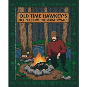 Old Time Hawkey's Recipes from the Cedar Swamp - (Hardcover) - 1 of 1