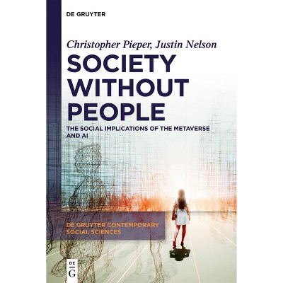 Society Without People - (De Gruyter Contemporary Social Sciences) by  Christopher Pieper & Justin Nelson (Hardcover)