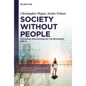 Society Without People - (De Gruyter Contemporary Social Sciences) by  Christopher Pieper & Justin Nelson (Hardcover) - 1 of 1