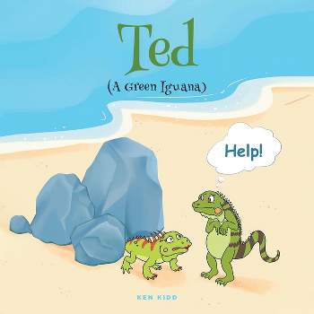 Ted (A Green Iguana) - by  Ken Kidd (Paperback)