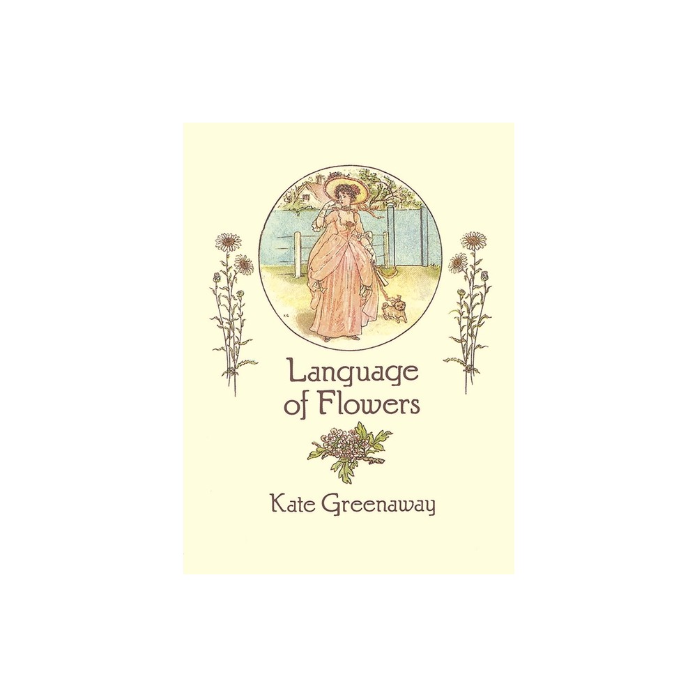 Language of Flowers - (From Stencils and Notepaper to Flowers and Napkin Folding) by Kate Greenaway (Paperback)