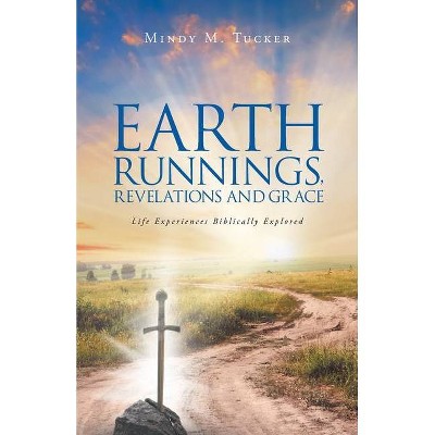 Earth Runnings, Revelations and Grace - (Paperback)