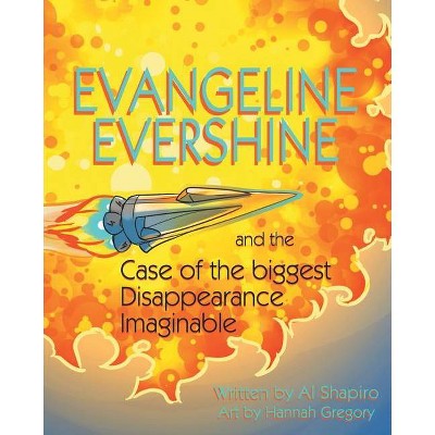 Evangeline Evershine and the Case of the Biggest Disappearance Imaginable - by  Al Shapiro (Paperback)