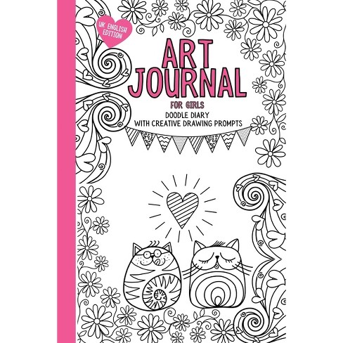 Art Journal For Girls - By Dotty Doodles (paperback) : Target