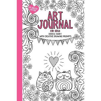 Art Journal For Girls - by  Dotty Doodles (Paperback)