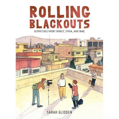  Rolling Blackouts - by  Sarah Glidden (Hardcover) 