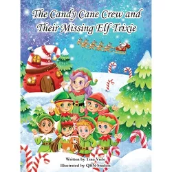 The Candy Cane Crew and Their Missing Elf Trixie - by  Tina Viele (Hardcover)