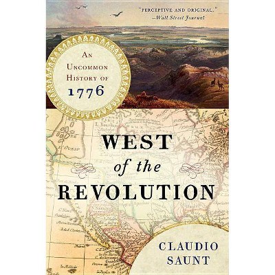 West of the Revolution - by  Claudio Saunt (Paperback)