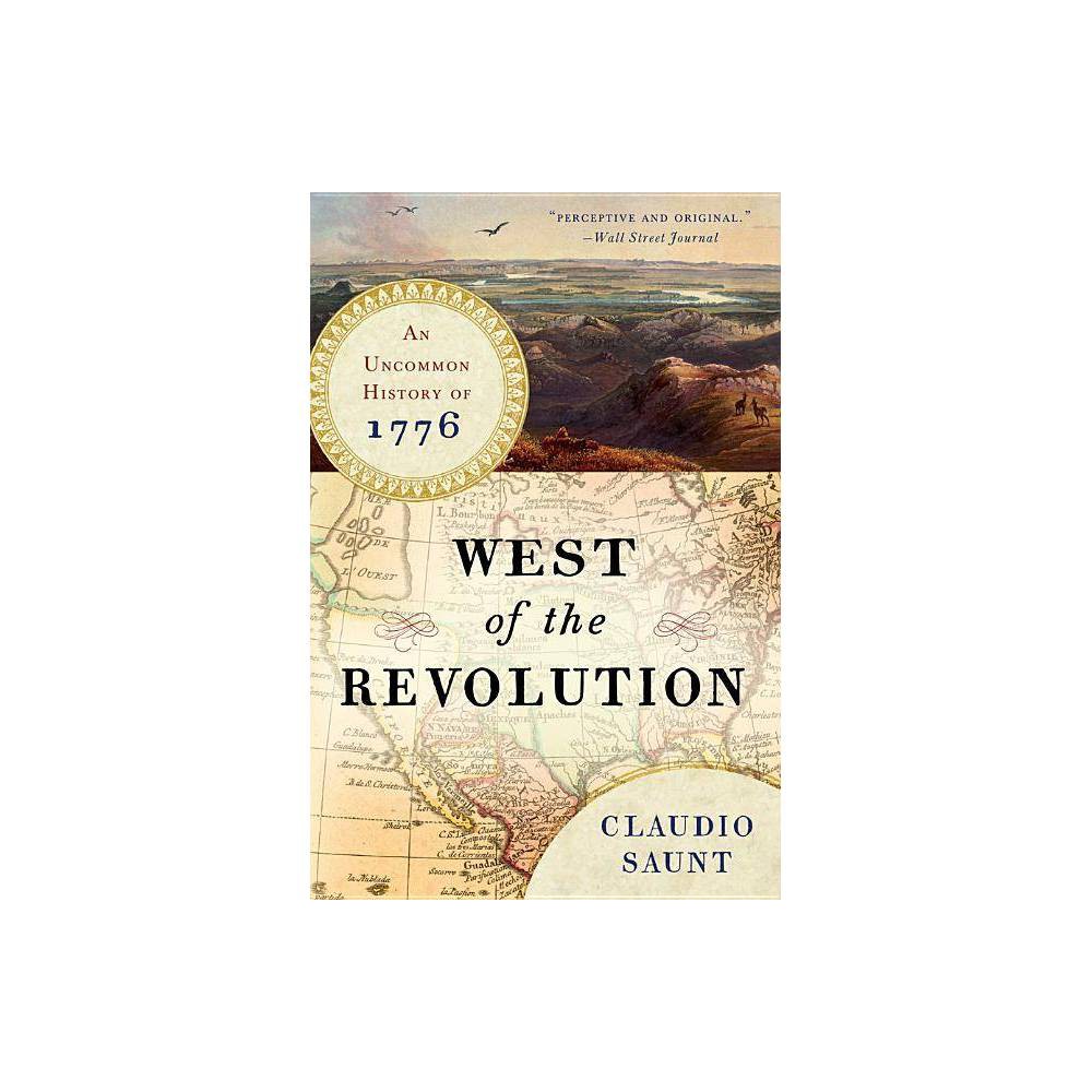 ISBN 9780393351156 product image for West of the Revolution - by Claudio Saunt (Paperback) | upcitemdb.com