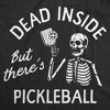 Mens Funny T Shirts Dead Inside But Theres Pickleball Sarcastic Graphic Novelty Tee For Men - Crazy Dog Men's T Shirt for Pickleball Fans - 2 of 4