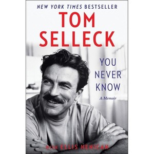 You Never Know - by  Tom Selleck & Ellis Henican (Paperback) - 1 of 1