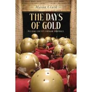 The Days of Gold - by  Mason Clark (Paperback) - 1 of 1