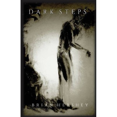 Dark Steps - by  Brian M Hershey (Paperback)