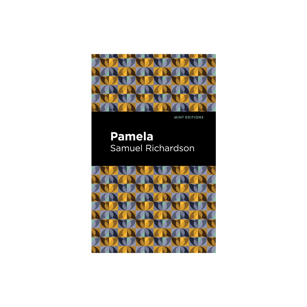 Pamela, or Virtue Rewarded - (Mint Editions (Literary Fiction)) by Samuel Richardson (Hardcover)