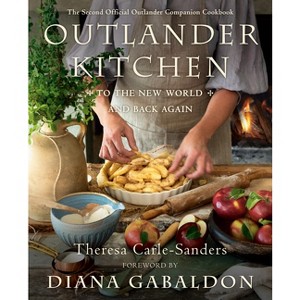 Outlander Kitchen: To the New World and Back Again - by  Theresa Carle-Sanders (Hardcover) - 1 of 1
