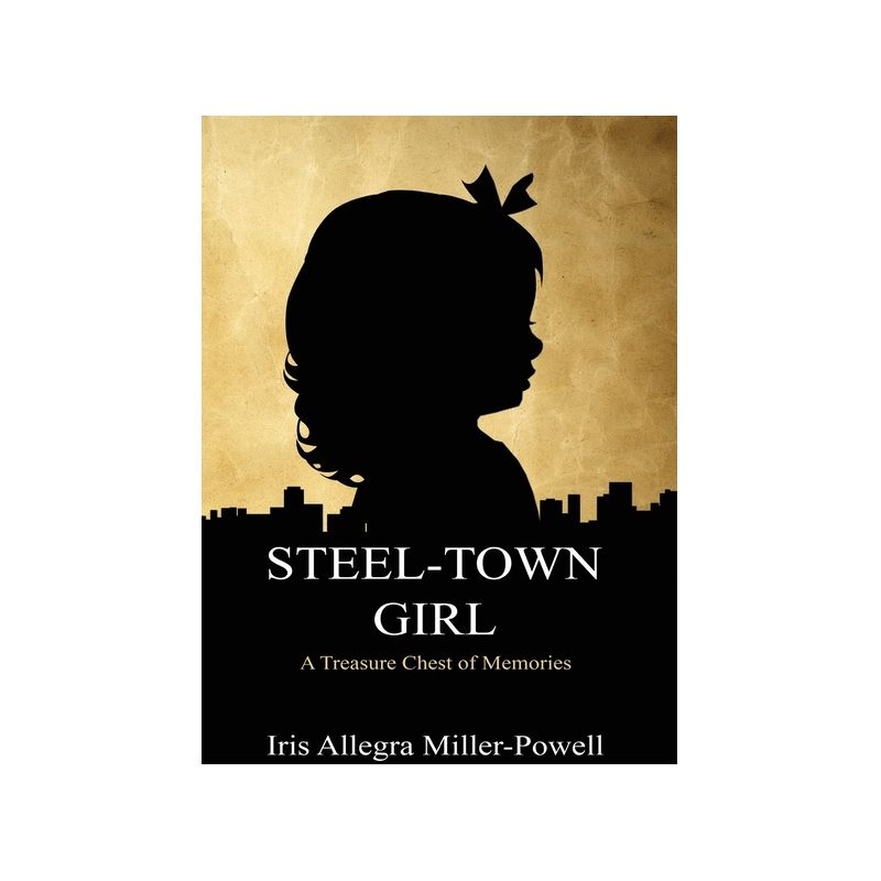 Steel-Town Girl - Large Print by  Iris Allegra Miller-Powell (Paperback), 1 of 2