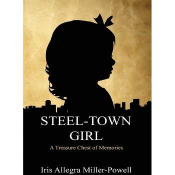 Steel-Town Girl - Large Print by  Iris Allegra Miller-Powell (Paperback)