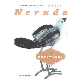 Fully Empowered / Plenos Poderes - by  Pablo Neruda (Paperback)