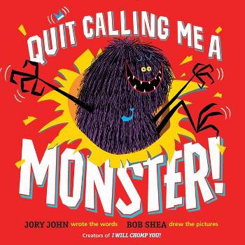 Quit Calling Me a Monster! - by  Jory John (Hardcover)