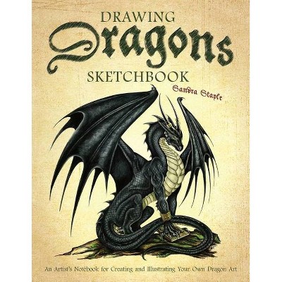 Drawing Dragons Sketchbook - (How to Draw Books) by  Sandra Staple (Paperback)