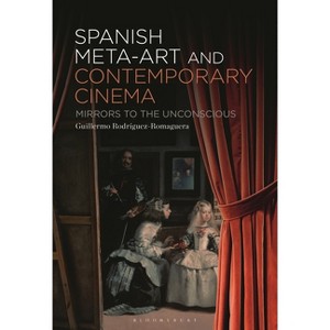 Spanish Meta-Art and Contemporary Cinema - by  Guillermo Rodríguez-Romaguera (Paperback) - 1 of 1
