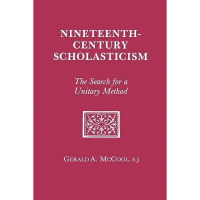 Nineteenth Century Scholasticism - 2nd Edition by  Gerald A McCool (Paperback)