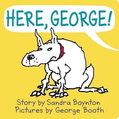 Here, George! -  by Sandra Boynton (Hardcover)