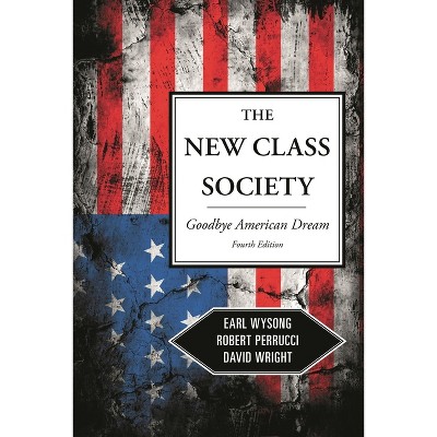 New Class Society - 4th Edition by  Earl Wysong & Robert Perrucci & David Wright (Paperback)
