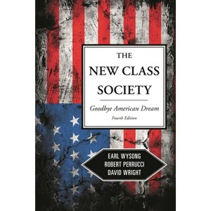 New Class Society - 4th Edition by  Earl Wysong & Robert Perrucci & David Wright (Paperback) - 1 of 1