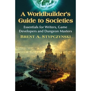 A Worldbuilder's Guide to Societies - by  Brent A Stypczynski (Paperback) - 1 of 1