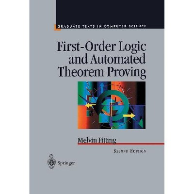 First-Order Logic and Automated Theorem Proving - (Texts in Computer Science) 2nd Edition by  Melvin Fitting (Paperback)