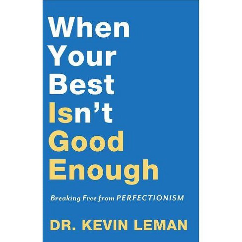 When Your Best Isn T Good Enough By Kevin Leman Paperback Target