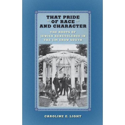 That Pride of Race and Character - by  Caroline E Light (Hardcover)