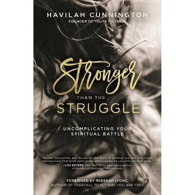 Stronger Than the Struggle - by  Havilah Cunnington (Paperback)