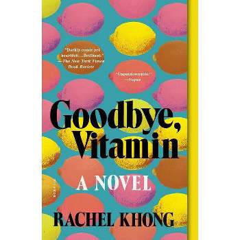 Goodbye, Vitamin - by  Rachel Khong (Paperback)