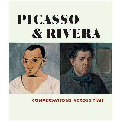 Picasso and Rivera - by  Michael Govan & Diana Magaloni (Hardcover)