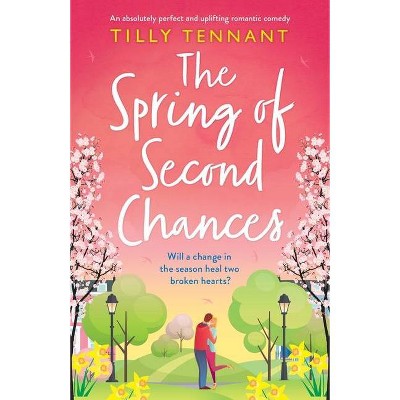 The Spring of Second Chances - by  Tilly Tennant (Paperback)