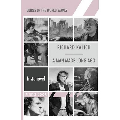 A Man Made Long Ago - by  Richard Kalich (Paperback)