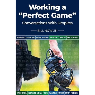 Working a "Perfect Game" - by  Bill Nowlin (Paperback)