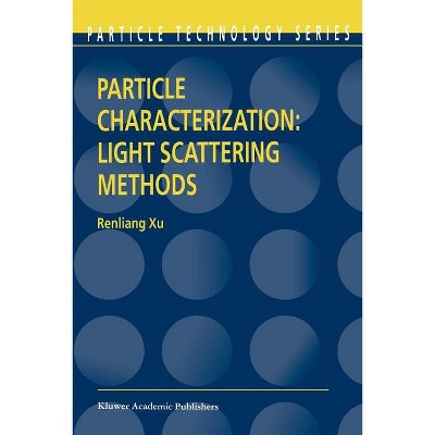 Particle Characterization: Light Scattering Methods - (Particle Technology) by  Renliang Xu (Paperback)