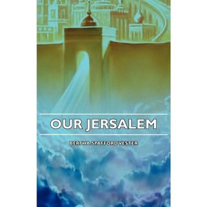 Our Jerusalem - by  Bertha Spafford Vester (Paperback) - 1 of 1