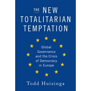 The New Totalitarian Temptation - by  Todd Huizinga (Hardcover) - 1 of 1