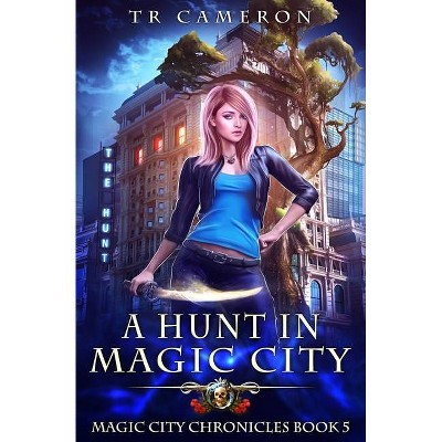 A Hunt in Magic City - (Magic City Chronicles) by  Tr Cameron & Martha Carr & Micheal Anderle (Paperback)